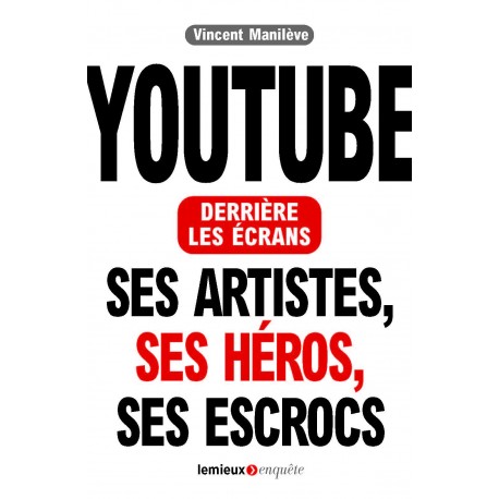 YouTube derrière les écrans. Ses artistes, ses héros, ses escrocs